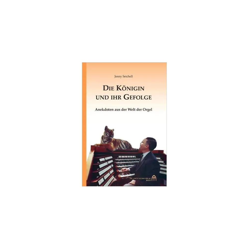 Vorderes Coverbild Die Königin und ihr Gefolge - Anekdoten aus der Welt der Orgel