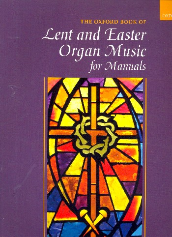 The Oxford Book of Lent and Easter Organ Music for manuals