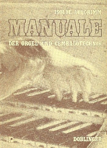 Vorderes Coverbild Manuale der Orgel- und Cembalotechnik