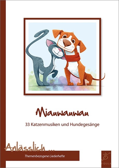 Miauwauwau: 33 Katzenmusiken und Hundegesänge