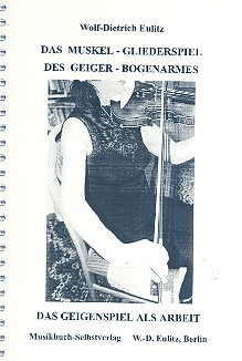 Vorderes Coverbild Das Muskel-Gliederspiel des Geiger-Bogenarmes Das Geigenspiel