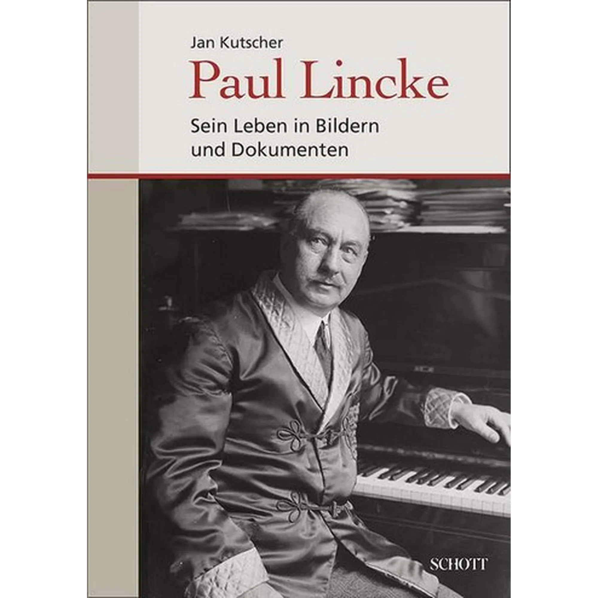 Paul Lincke - Sein Leben in Bildern und Dokumenten