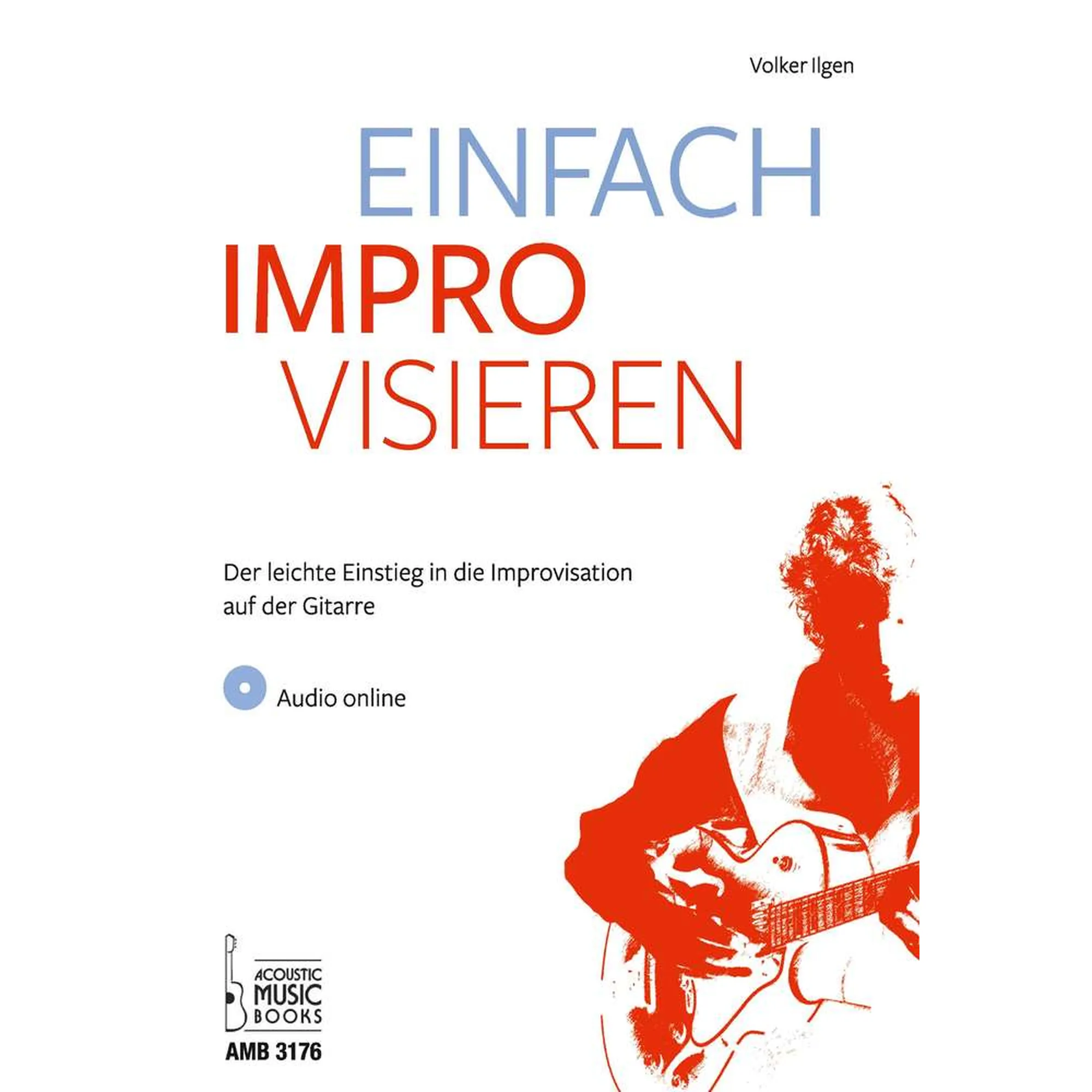 Einfach Improvisieren - Der Leichte Einstieg In Die Improvisation Auf Der Gitarre